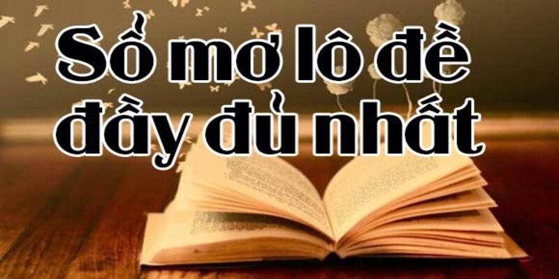 Giải Mã 2000 Giấc Mơ Lô Đề Miền Bắc Chuẩn Xác Nhất Giải mã giấc mơ giúp người chơi giảm bớt lo lắng khi cá cược