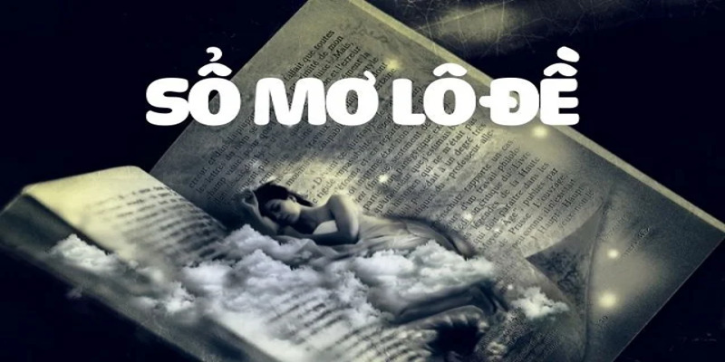 Giải Mã 2000 Giấc Mơ Lô Đề Miền Bắc Chuẩn Xác Nhất Mẹo cá cươc nhờ 2000 giấc mơ lô đề miền Bắc hiệu quả