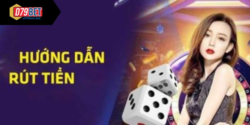 Rút Tiền D79bet Cung Cấp Rất Nhiều Phương Thức Tiện Lợi Các điều kiện để rút tiền D79bet