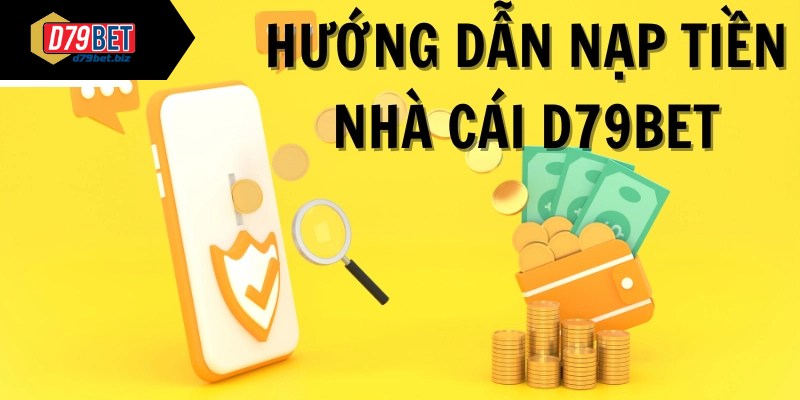 Nạp tiền D79bet - Lựa Chọn Nạp Tiền Chớp Nhoáng, Nhanh Gọn Chuyển tiền nhanh gọn qua liên kết ngân hàng