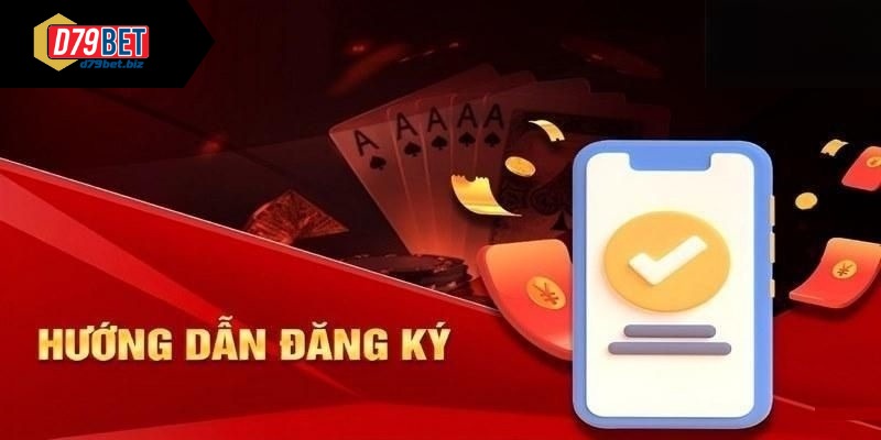 Đăng Ký D79bet Dễ Dàng - Nhận Thưởng Nhanh Chỉ Trong 1 Phút Điều kiện cần thực hiện để đăng ký D79bet