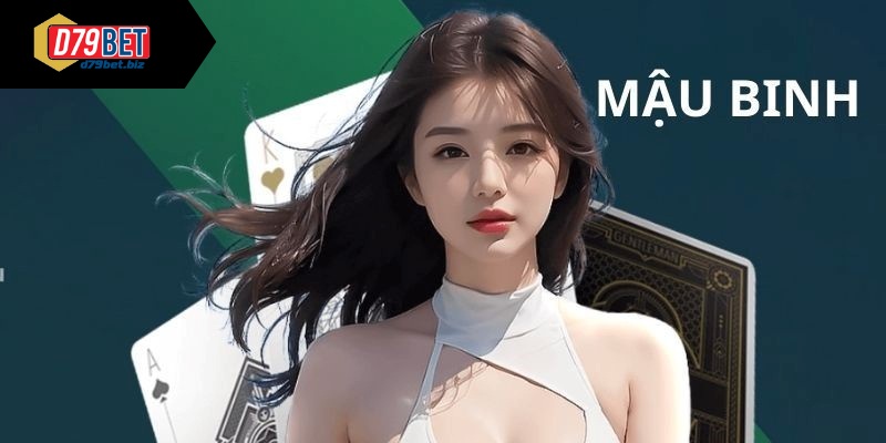 Mậu Binh Đỉnh Cao - Bí Kíp Sắp Bài Thắng Lớn Liên Tục Sơ lược về game Mậu binh