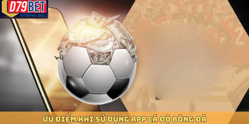 Cách Dùng App Cá Cược Bóng Đá D79BET Uy Tín Trên Di Động App cá cược bóng đá tiện lợi giúp người chơi đặt cược mọi lúc