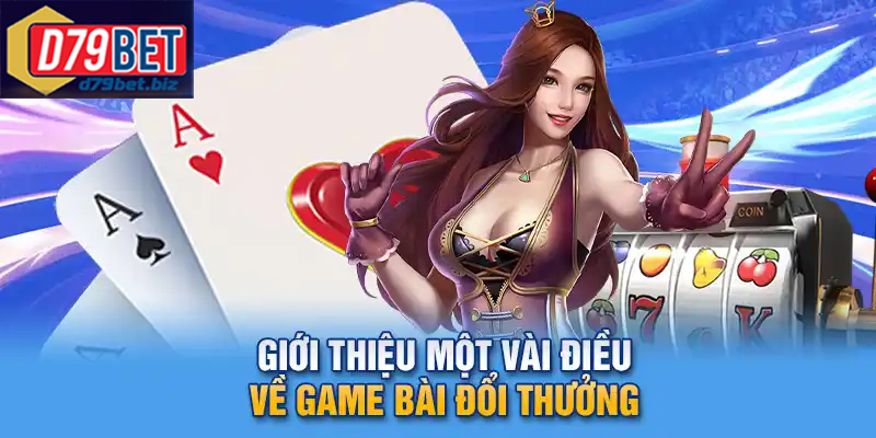 Tham Gia Game Bài Đổi Thưởng Đỉnh Cao Cho Cược Thủ D79BET Trải nghiệm game bài đổi thưởng hấp dẫn tại nhà cái uy tín nhất