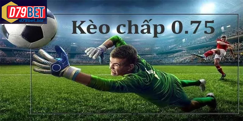 Kèo Chấp 3/4 D79BET – Lối Chơi Chiến Thuật Từ Kèo Handicap Kinh nghiệm soi kèo chấp 3/4 giúp tăng cơ hội thắng cho người chơi
