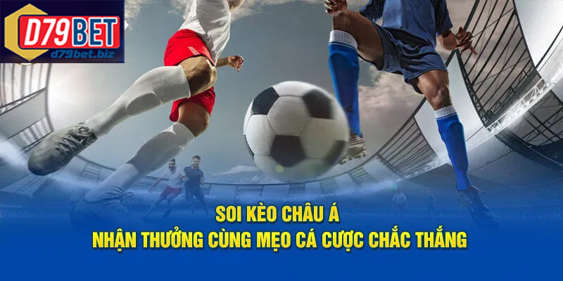 Tỷ Lệ Kèo Châu Á Tại D79BET Chuẩn Xác, Uy Tín Cho Cược Thủ Soi kèo châu á chuẩn xác để tăng cơ hội thắng trong mỗi trận